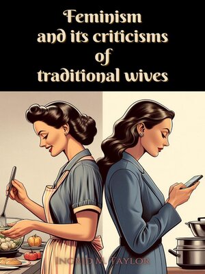 cover image of Feminism and its Criticisms of Traditional Wives